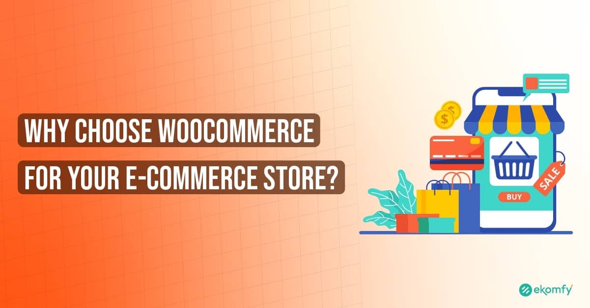 Why Choose WooCommerce for Your ECommerce Store